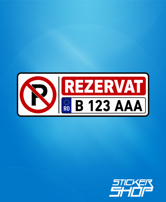Sticker „Parcare Interzisă – REZERVAT” cu număr de înmatriculare personalizat