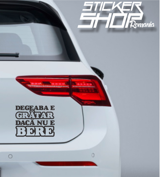 Sticker Degeaba e gratar Daca nu e bere
