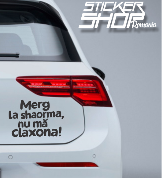 Sticker Merg la shaorma nu ma claxona