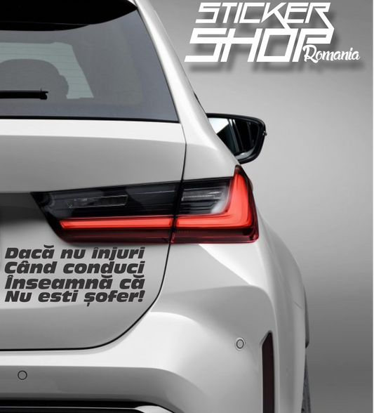 Sticker Daca nu injuri cand conduci inseamna ca nu esti sofer!
