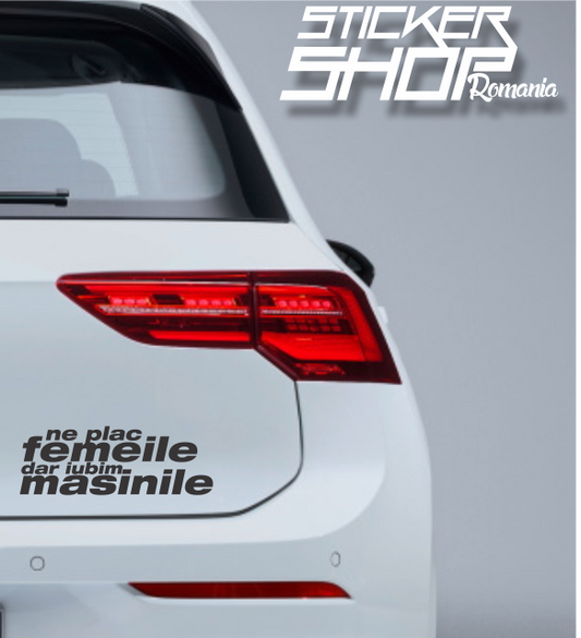Sticker Ne plac femeile dar iubim masinile