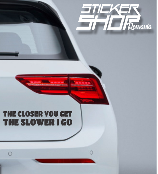 Sticker The closer you get the slower i goape
